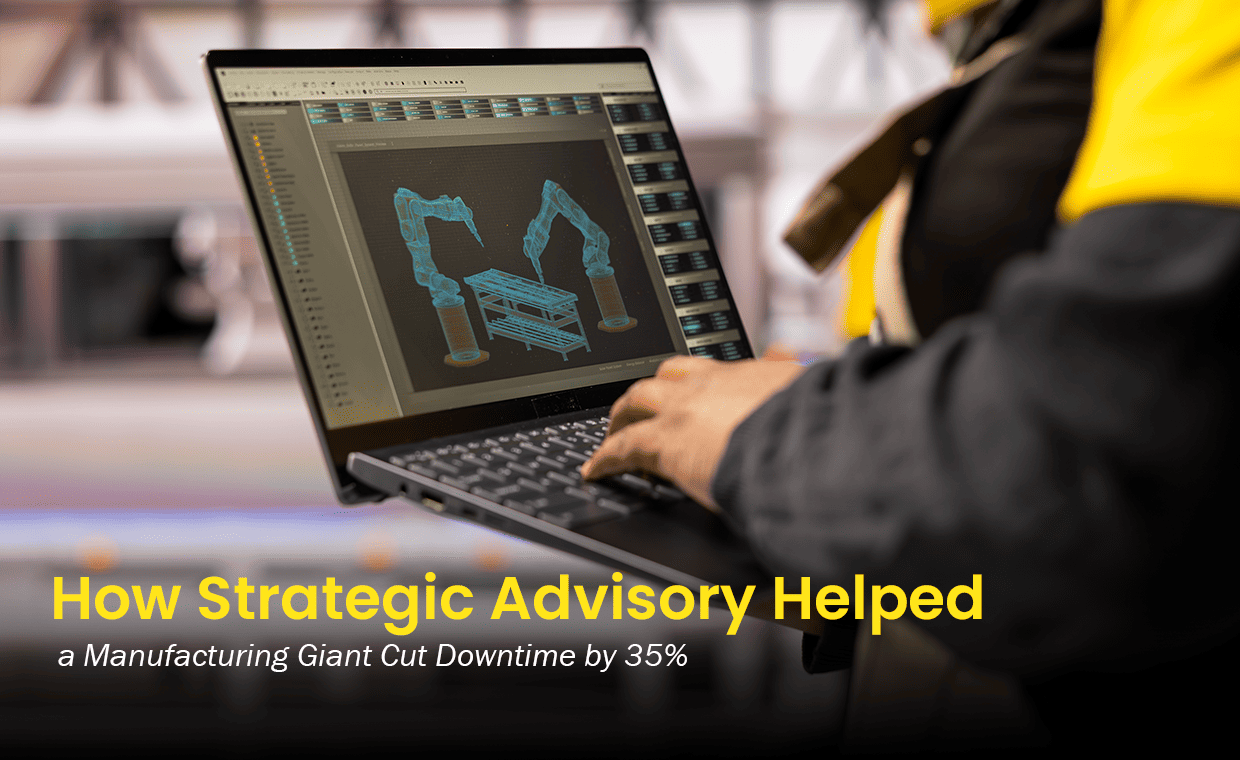 How Strategic Advisory Helped a Manufacturing Giant Cut Downtime by 35%